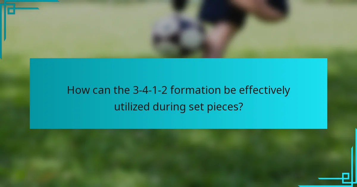 How can the 3-4-1-2 formation be effectively utilized during set pieces?