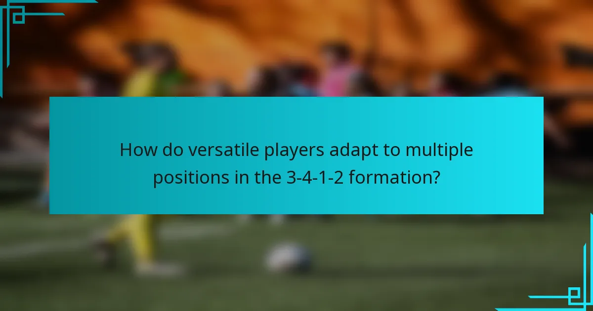 How do versatile players adapt to multiple positions in the 3-4-1-2 formation?