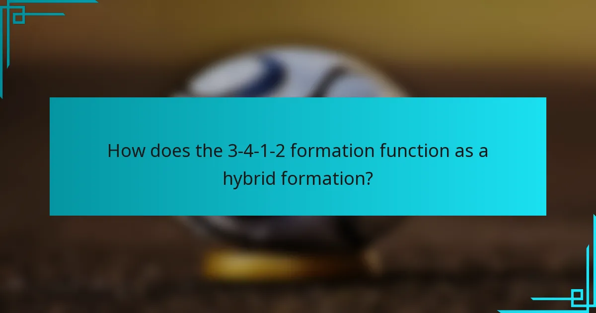 How does the 3-4-1-2 formation function as a hybrid formation?