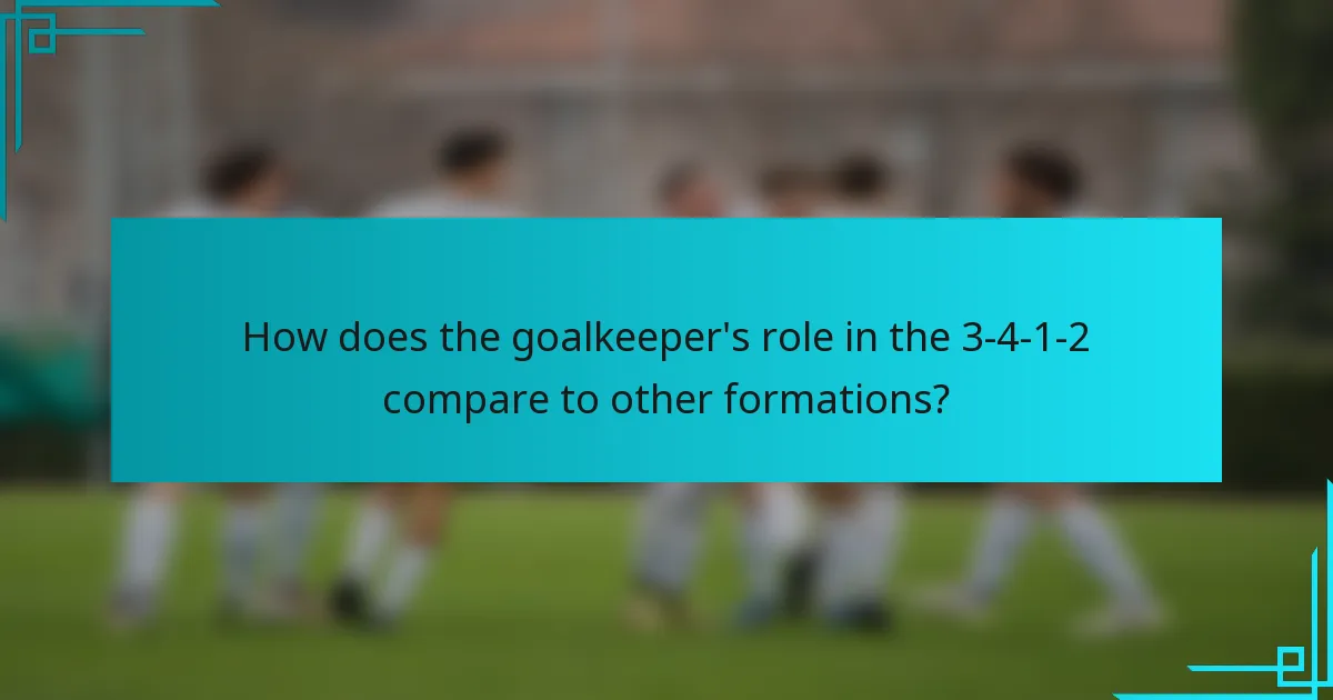 How does the goalkeeper's role in the 3-4-1-2 compare to other formations?