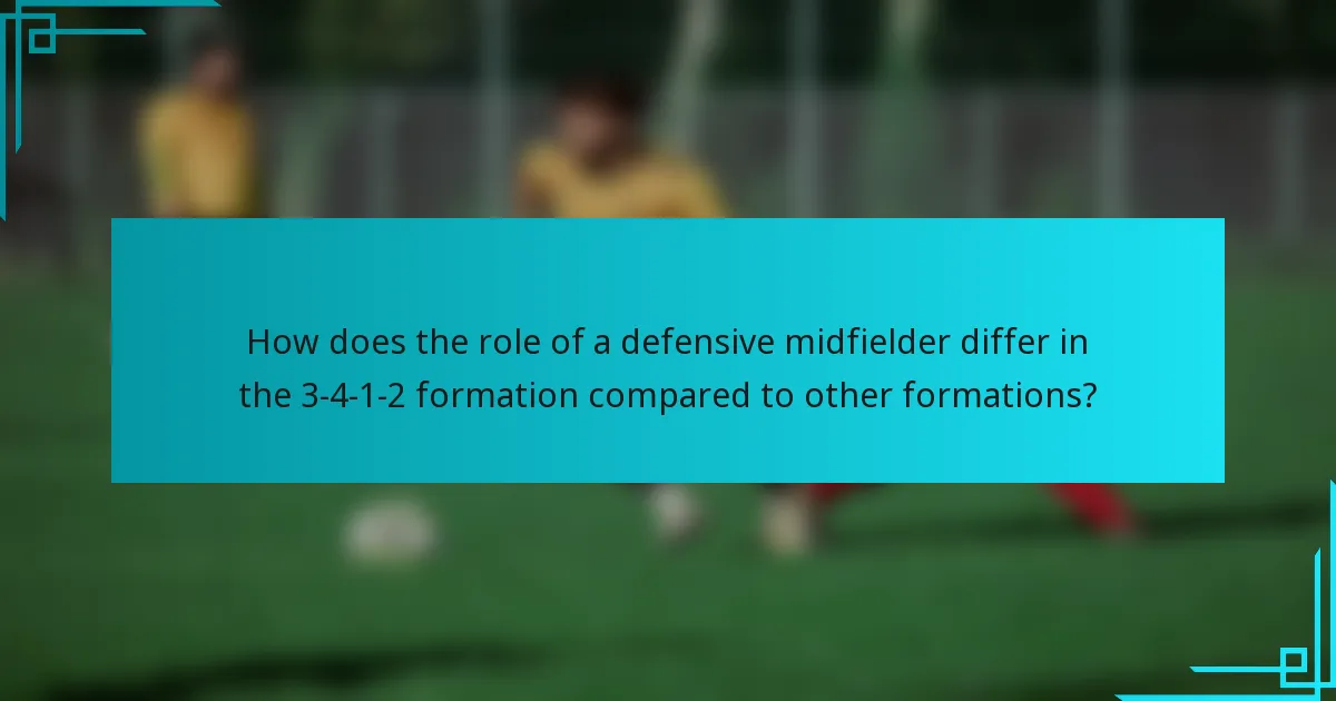 How does the role of a defensive midfielder differ in the 3-4-1-2 formation compared to other formations?
