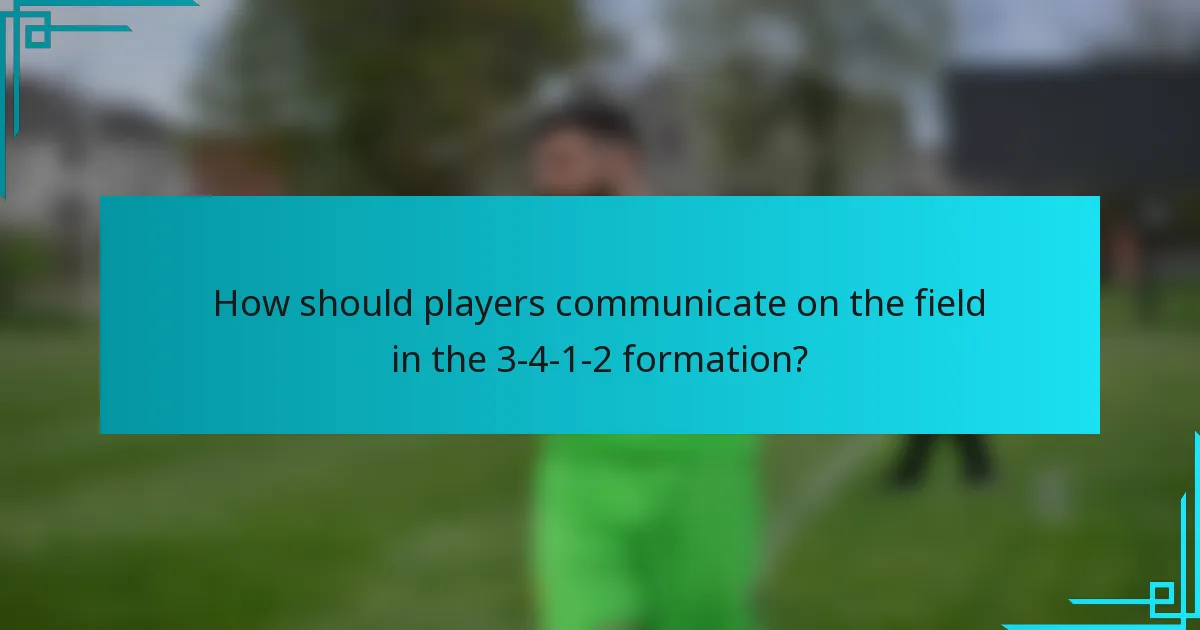 How should players communicate on the field in the 3-4-1-2 formation?