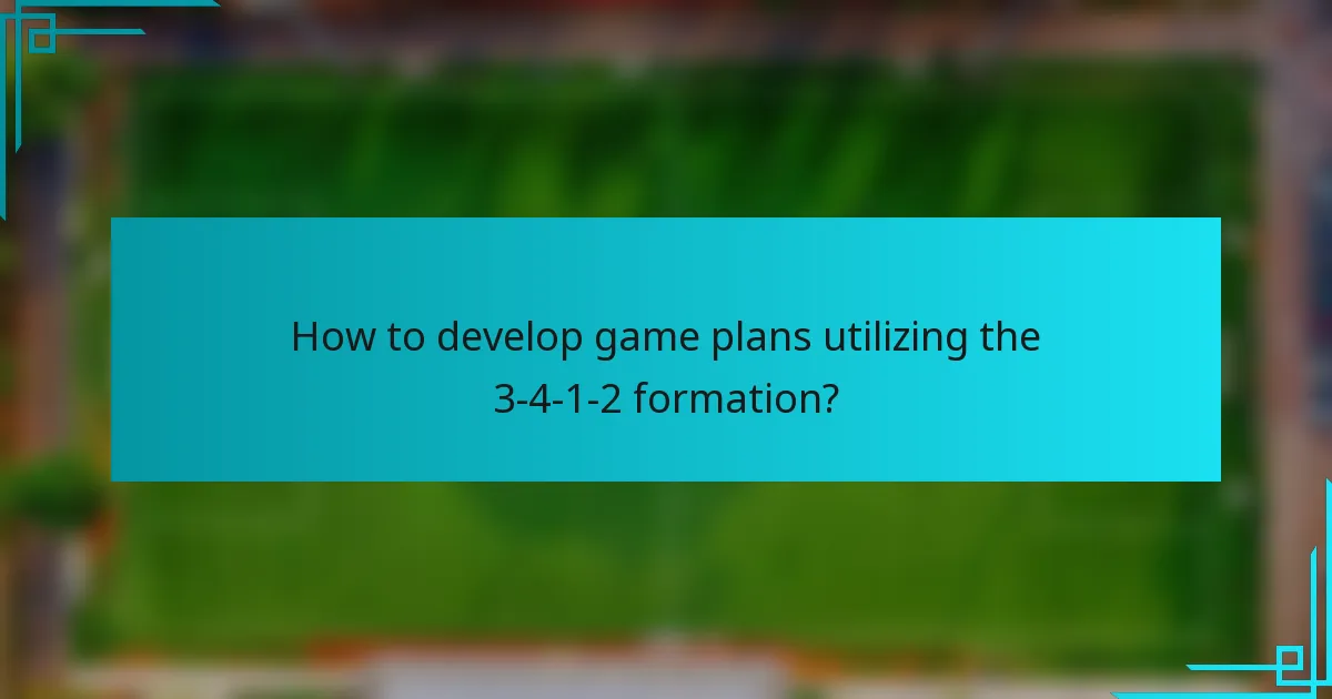 How to develop game plans utilizing the 3-4-1-2 formation?