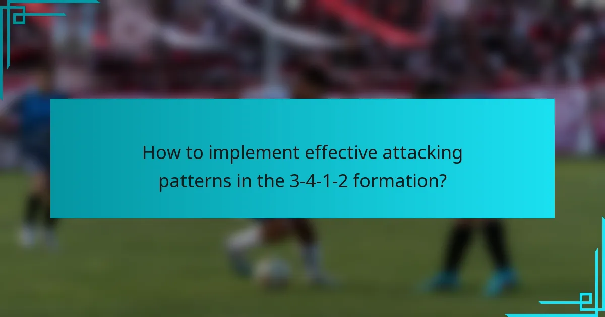 How to implement effective attacking patterns in the 3-4-1-2 formation?