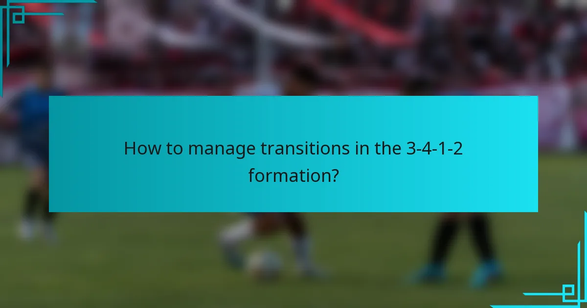How to manage transitions in the 3-4-1-2 formation?