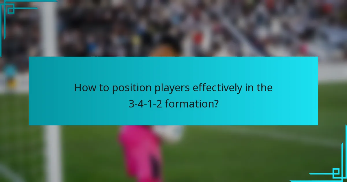 How to position players effectively in the 3-4-1-2 formation?