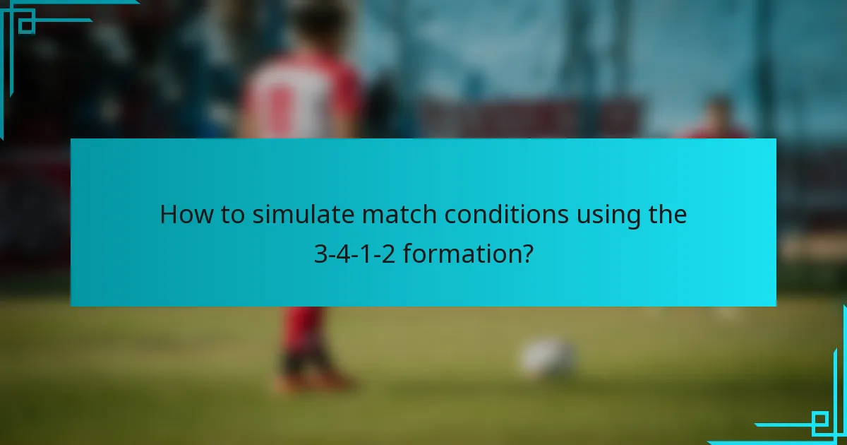 How to simulate match conditions using the 3-4-1-2 formation?