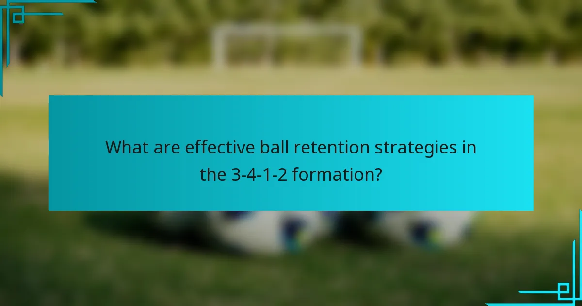 What are effective ball retention strategies in the 3-4-1-2 formation?