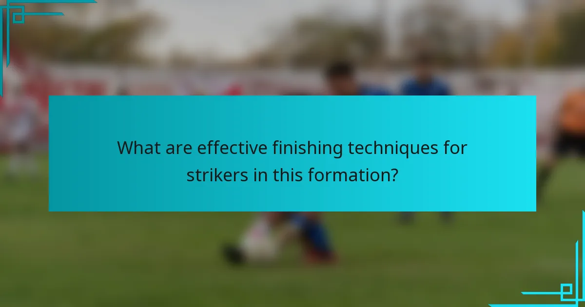 What are effective finishing techniques for strikers in this formation?