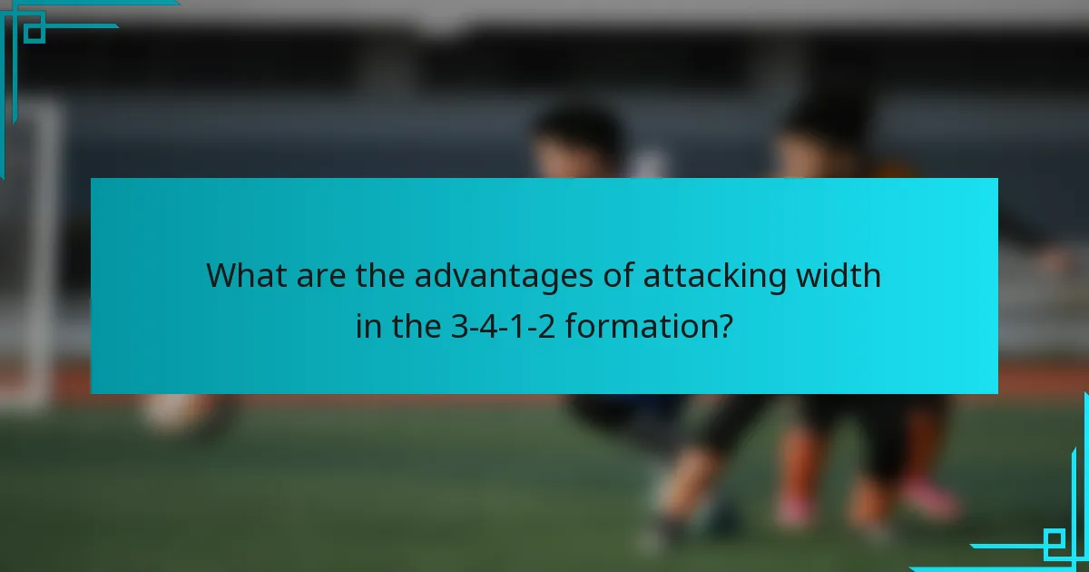 What are the advantages of attacking width in the 3-4-1-2 formation?