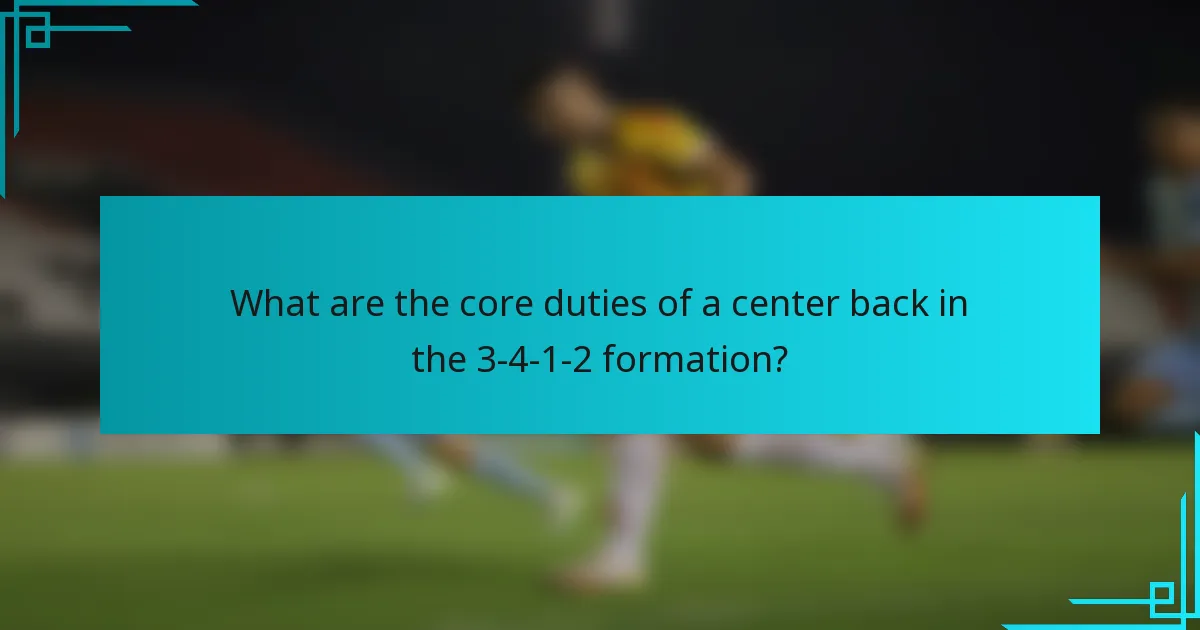 What are the core duties of a center back in the 3-4-1-2 formation?