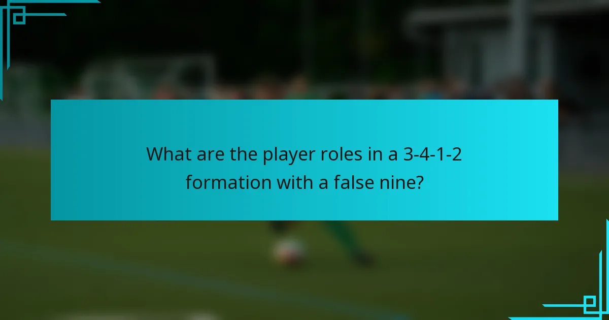 What are the player roles in a 3-4-1-2 formation with a false nine?