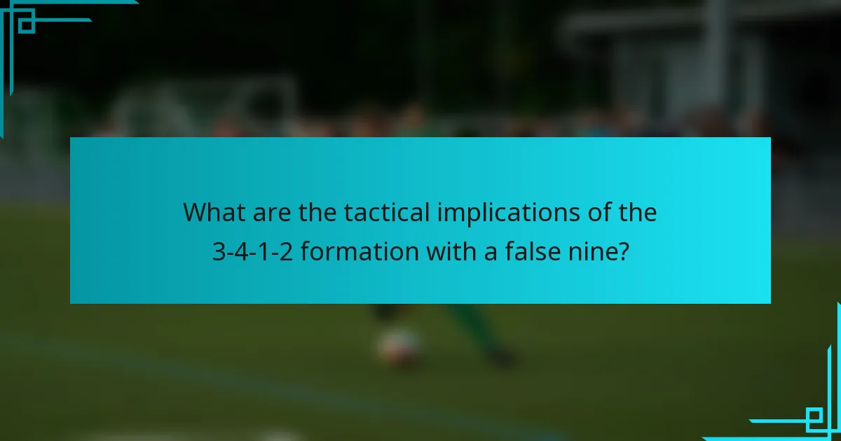 What are the tactical implications of the 3-4-1-2 formation with a false nine?