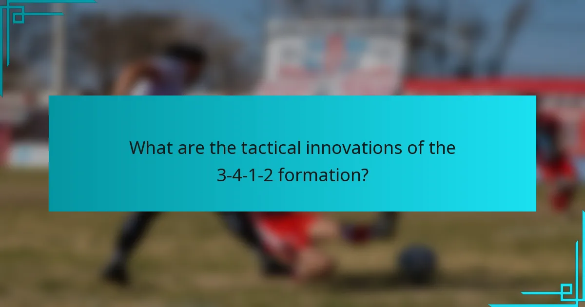 What are the tactical innovations of the 3-4-1-2 formation?
