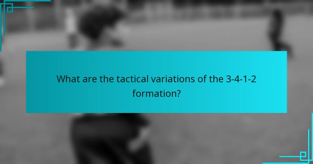 What are the tactical variations of the 3-4-1-2 formation?