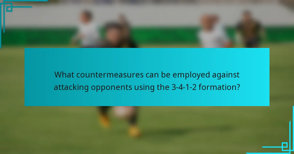 What countermeasures can be employed against attacking opponents using the 3-4-1-2 formation?