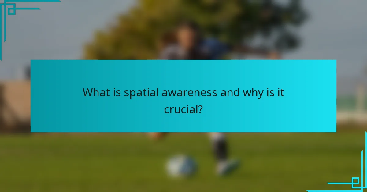What is spatial awareness and why is it crucial?