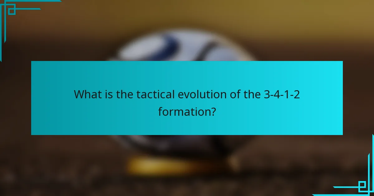 What is the tactical evolution of the 3-4-1-2 formation?