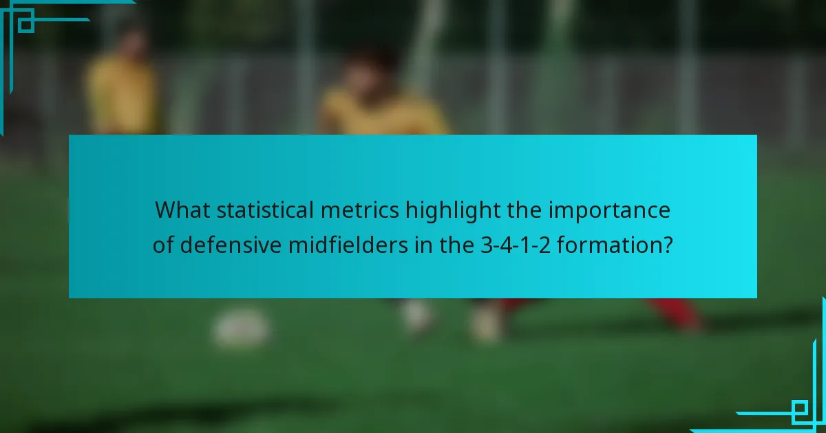 What statistical metrics highlight the importance of defensive midfielders in the 3-4-1-2 formation?