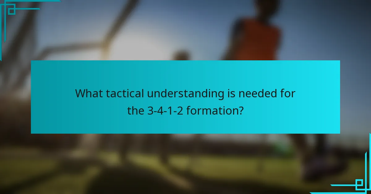 What tactical understanding is needed for the 3-4-1-2 formation?