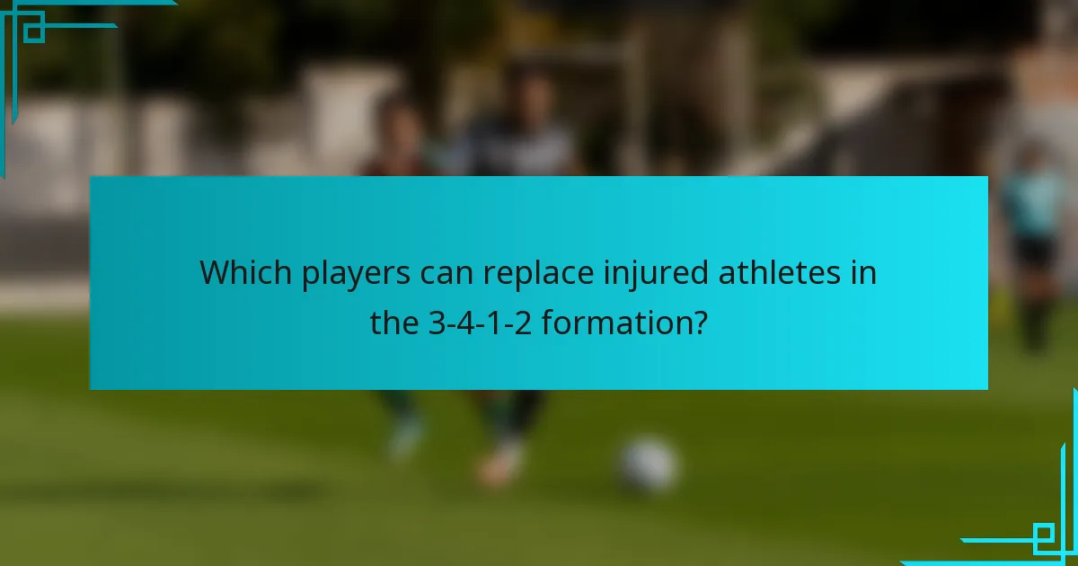 Which players can replace injured athletes in the 3-4-1-2 formation?