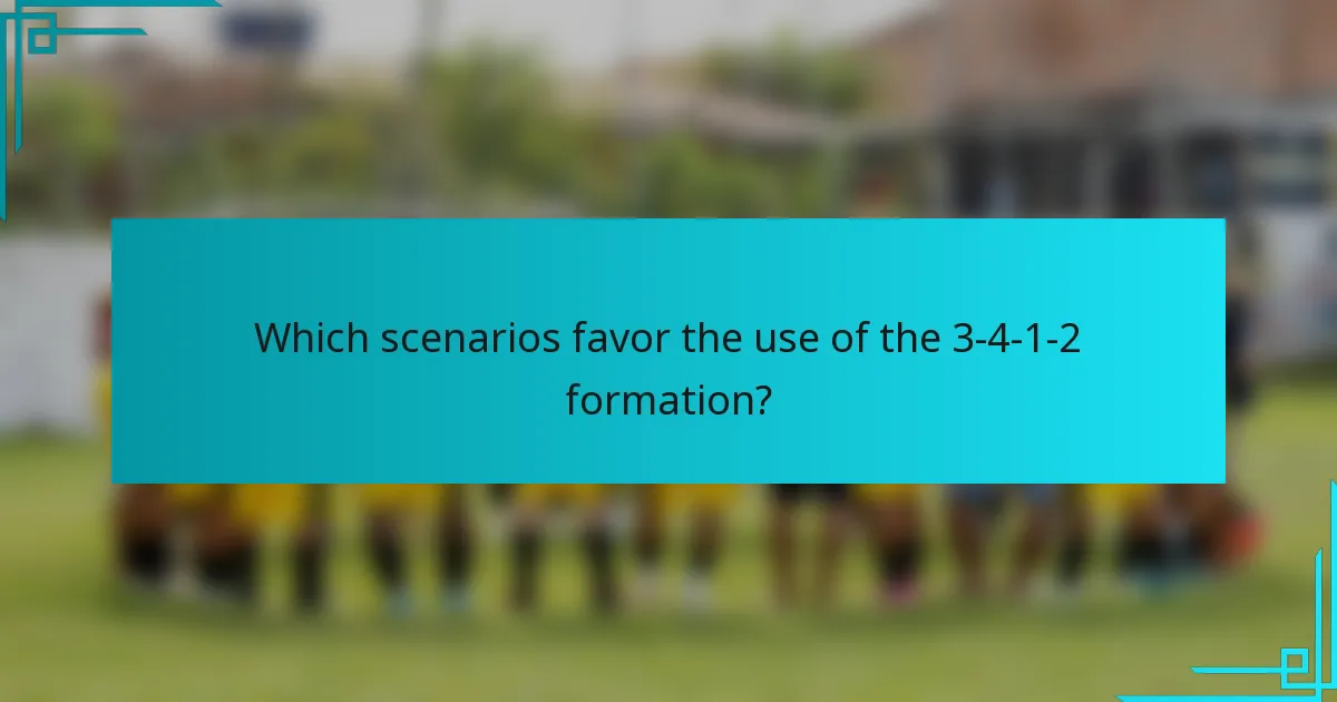 Which scenarios favor the use of the 3-4-1-2 formation?